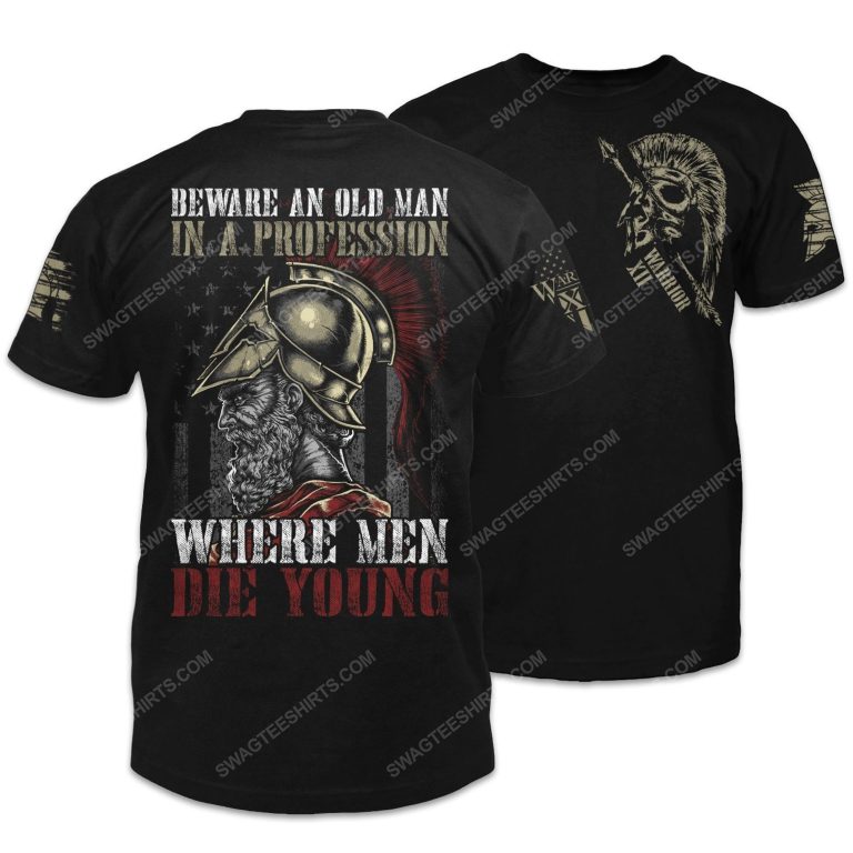 Beware an old man in a profession where men die young shirt