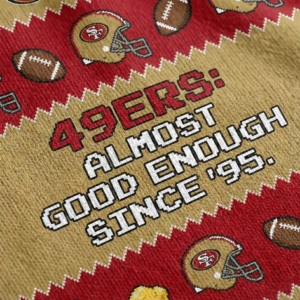 San Francisco 49ers NFL Ugly Christmas Sweater – “Almost Good Enough Since ’95”