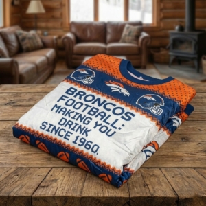 Denver Broncos NFL Ugly Christmas Sweater – “Making You Drink Since 1960” Funny Orange Fan Knit