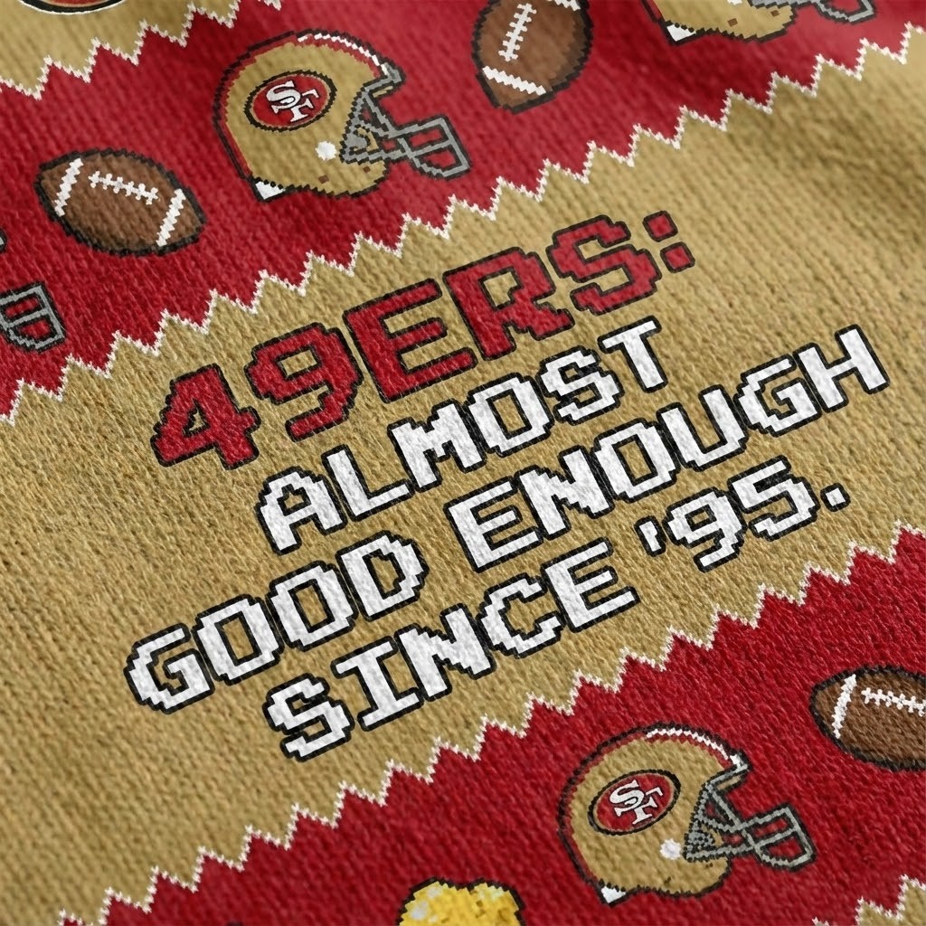 San Francisco 49ers NFL Ugly Christmas Sweater – “Almost Good Enough Since ’95”